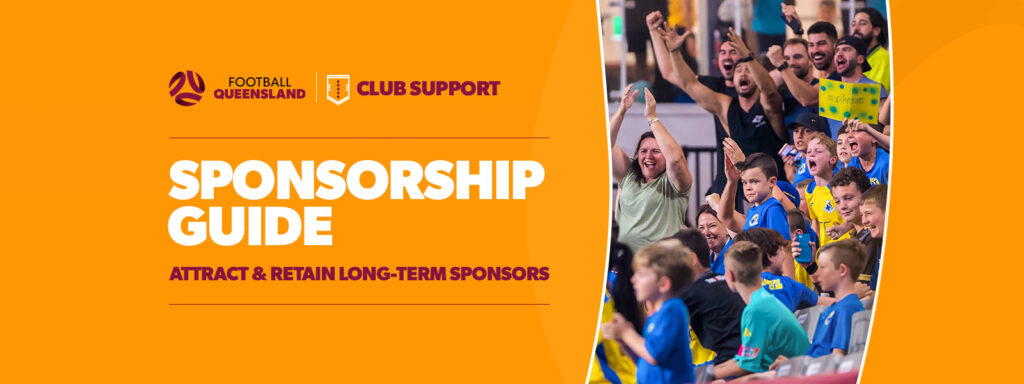 Football Queensland has released a Sponsorship Guide to assist the state's clubs in attracting and retaining long-term sponsors.